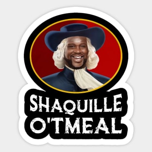 Shaquille Oatmeal Shirt Funny Shaquille O'tmeal Sticker